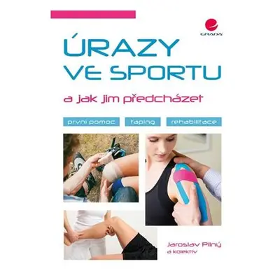 Úrazy ve sportu a jak jim předcházet - První pomoc, taping, rehabilitace