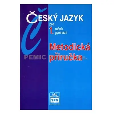 Český jazyk pro 1.ročník gymnázií - Metodická příručka