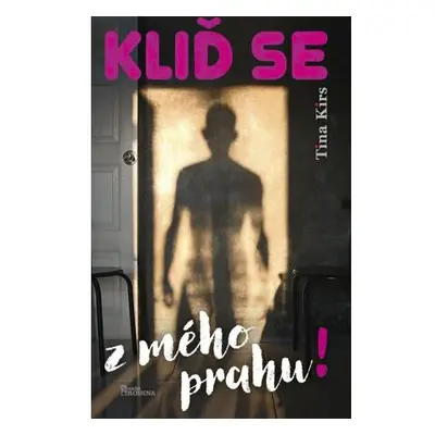 Kliď se z mého prahu