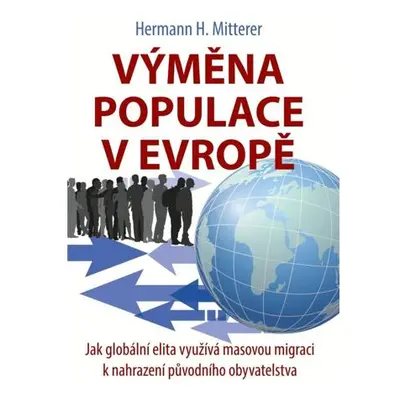 Výměna populace v Evropě - Jak globální elita využívá masovou migraci k nahrazení původního obyv