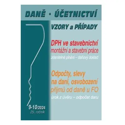 DÚVaP 9-10/2024 - DPH ve stavebnictví - počty, slevy na dani, osvobození příjmů od daně u FO