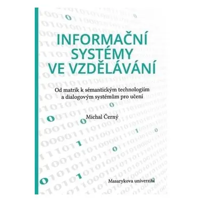 Informační systémy ve vzdělávání: Od matrik k sémantickým technologiím a dialogovým systémům pro