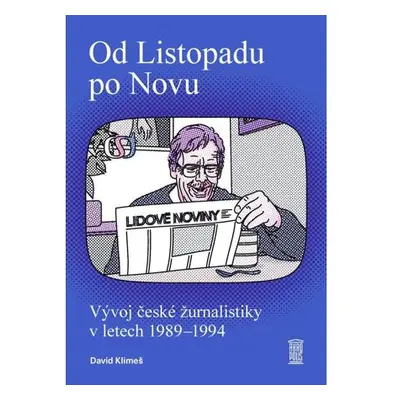 Od Listopadu po Novu - Vývoj české žurnalistiky v letech 1989–1994