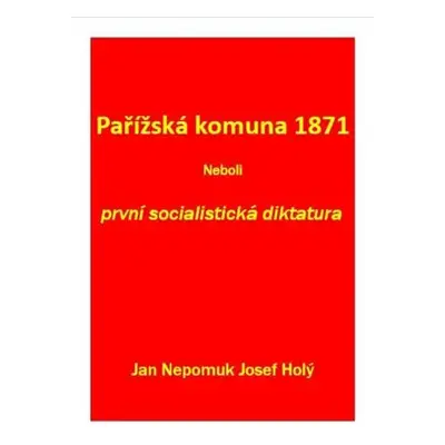 Pařížská komuna 1871 Neboli první socialistická diktatura