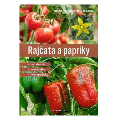 Rajčata a papriky - Na zahradě - ve skleníku - hydroponicky