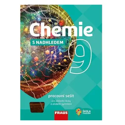 Chemie 9 s nadhledem pro ZŠ a víceletá gymnázia - Pracovní sešit