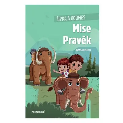 Šipka a Koumes: Mise Pravěk