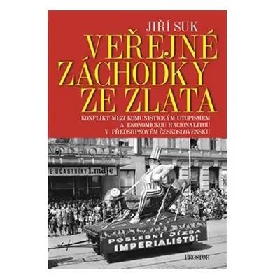 Veřejné záchodky ze zlata - Konflikt mezi komunistickým utopismem a ekonomickou racionalitou v p