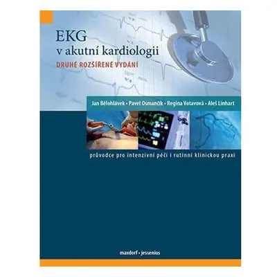 EKG v akutní kardiologii - Průvodce pro intenzivní péči i rutinní klinickou praxi