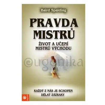 Pravda mistrů - Život a učení mistrů východu