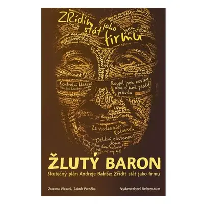 Žlutý baron - Skutečný plán Andreje Babiše: Zřídit stát jako firmu