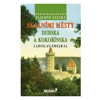 Tajemné stezky - Skalními městy Dubska a Kokořínska