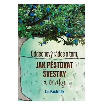 Oddechový rádce o tom, jak pěstovat švestky