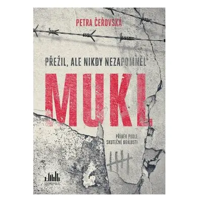 Mukl - Přežil, ale nikdy nezapomněl