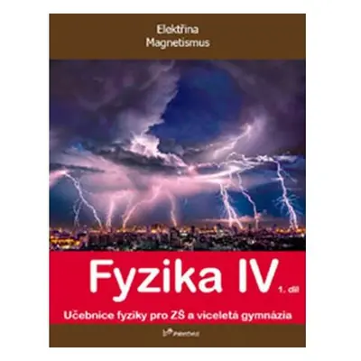 Fyzika IV - 1.díl - Učebnice fyziky pro ZŠ a víceletá gymnázia