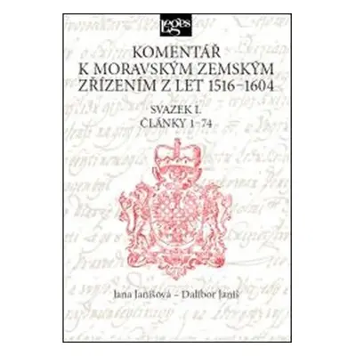 Komentář k moravským zemským zřízením z let 1516-1604 - Svazek I. Články 1-74