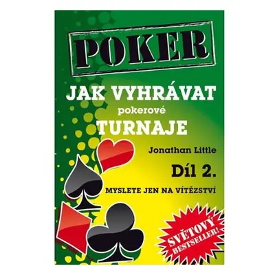 Jak vyhrávat pokerové turnaje - Díl 2. - Myslete jen na vítězství