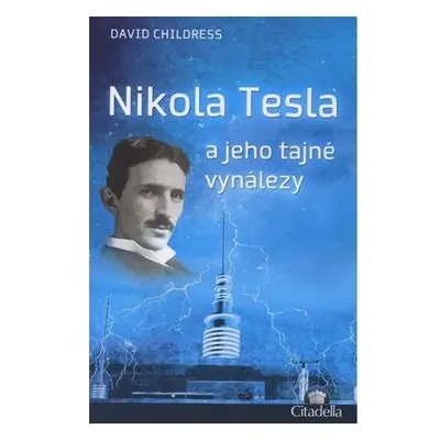 Nikola Tesla a jeho tajné vynálezy