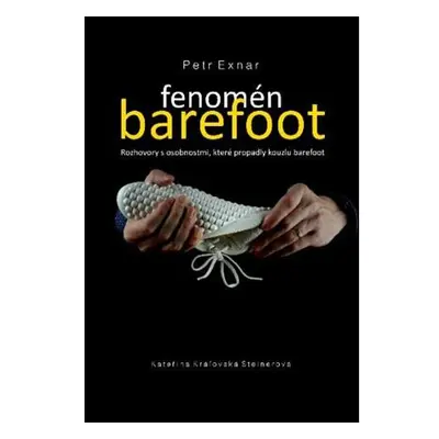 Fenomén barefoot - Rozhovory s osobnostmi, které propadly kouzlu barefoot