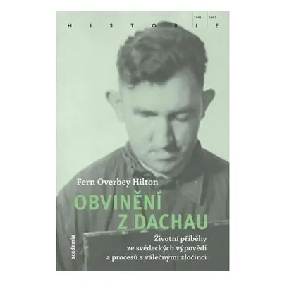 Obvinění z Dachau - Životní příběhy ze svědeckých výpovědí a procesů s válečnými zločinci