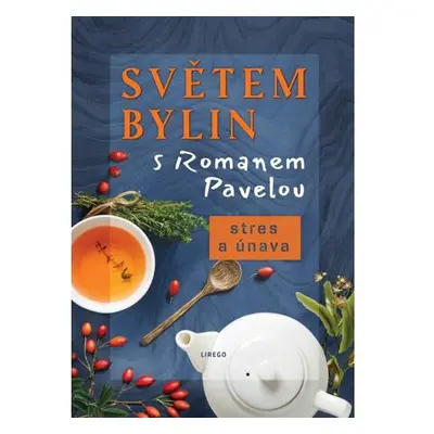 Světem bylin s Romanem Pavelou - Stres a únava