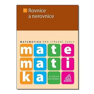 Matematika pro střední školy - Rovnice a nerovnice