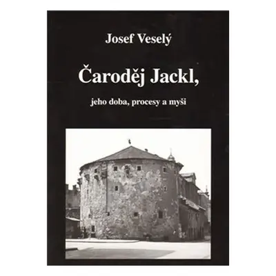 Čaroděj Jackl, jeho doba, procesy a myš