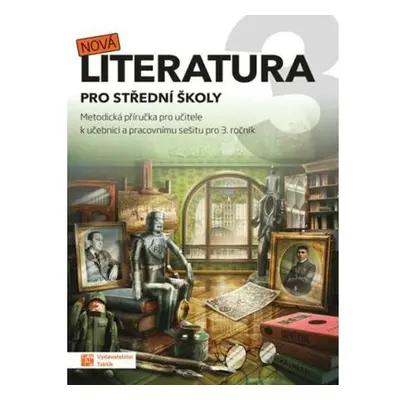 Nová literatura pro 3.ročník SŠ - metodická příručka