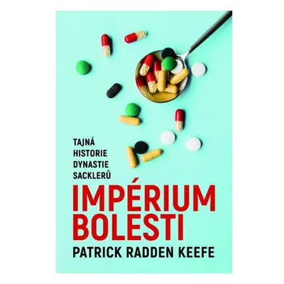 Imperium bolesti - Tajná historie dynastie Sacklerů