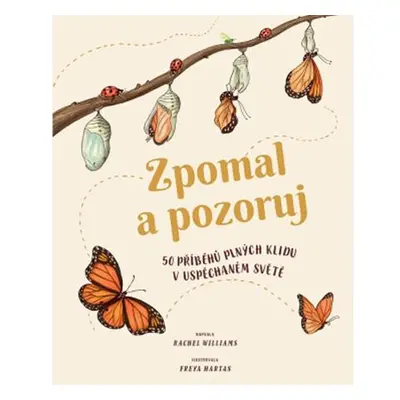 Zpomal a pozoruj - 50 příběhů plných klidu v uspěchaném světě