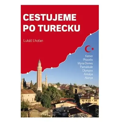 Cestujeme po Turecku - Kemer, Phaselis, Myra-Demre, Pamukkale, Olympos, Antalya, Alanya