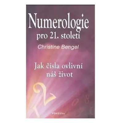 Numerologie pro 21. století - Jak čísla ovlivní náš život