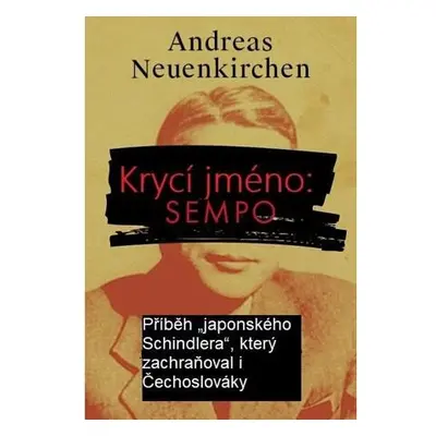 Krycí jméno: Sempo - Příběh „japonského Schindlera“, který zachraňoval i Čechoslováky.