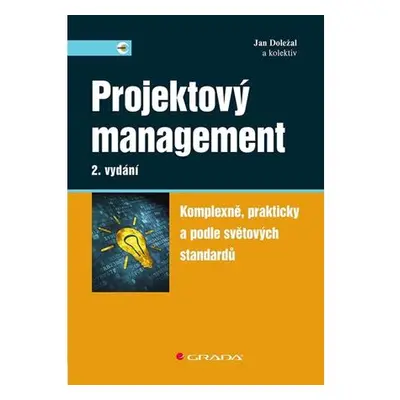 Projektový management - Komplexně, prakticky a podle světových standardů