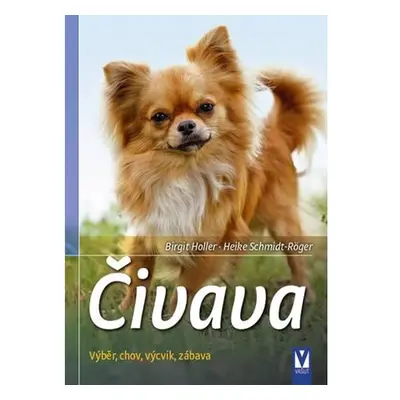 Čivava - Výběr, chov, výcvik, zábava