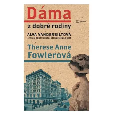 Dáma z dobré rodiny - Alva Vanderbiltová, žena v rukavičkách, která změnila svět