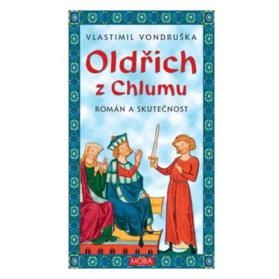 Oldřich z Chlumu - Román a skutečnost