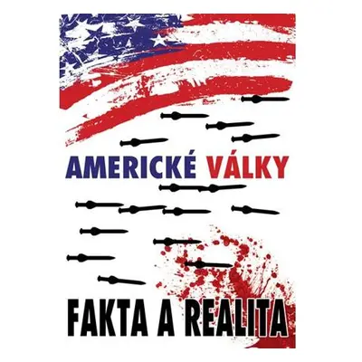 Americké války - Fakta a realita