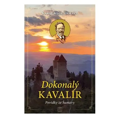 Dokonalý kavalír - Povídky ze Šumavy