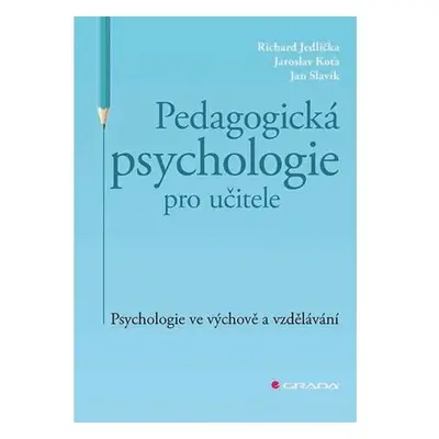 Pedagogická psychologie pro učitele - Psychologie ve výchově a vzdělávání