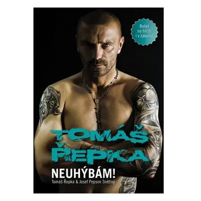 Tomáš Řepka - Neuhýbám! (Rebel na hřišti i v zákulisí)