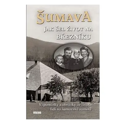 Šumava - Jak šel život na Březníku