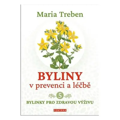 Byliny v prevenci a léčbě 5 - Bylinky pro zdraví výživu