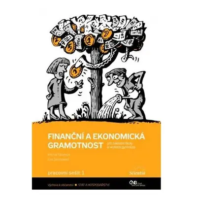 Finanční a ekonomická gramotnost pro ZŠ a víceletá gymnázia - Pracovní sešit 1