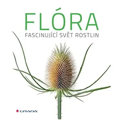 Flóra - Fascinující svět rostlin