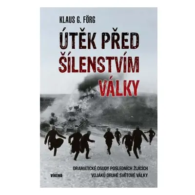 Útěk před šílenstvím války - Dramatické osudy posledních žijících vojaků druhé světové války