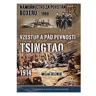 Námořnictvo za povstání boxerů 1900 / Vzestup a pád pevnosti Tsingtao 1914