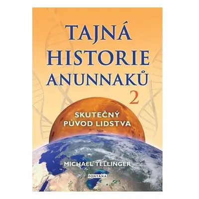 Tajná historie Anunnaků 2 - Skutečný původ lidstva