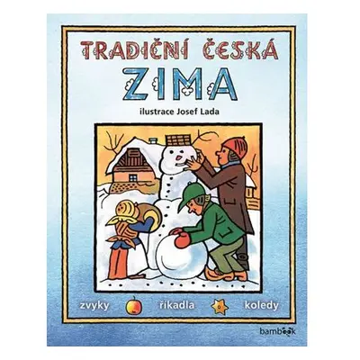 Tradiční česká ZIMA - Svátky, zvyky, obyčeje, říkadla, koledy