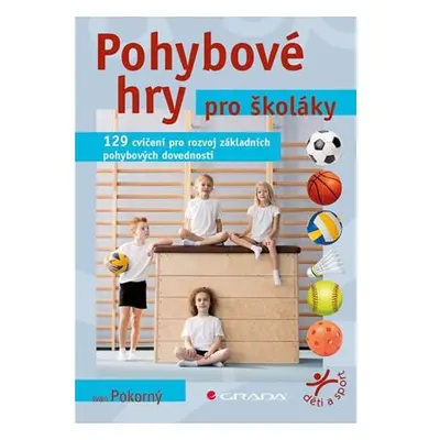 Pohybové hry pro školáky - 129 cvičení pro rozvoj sportovních dovedností